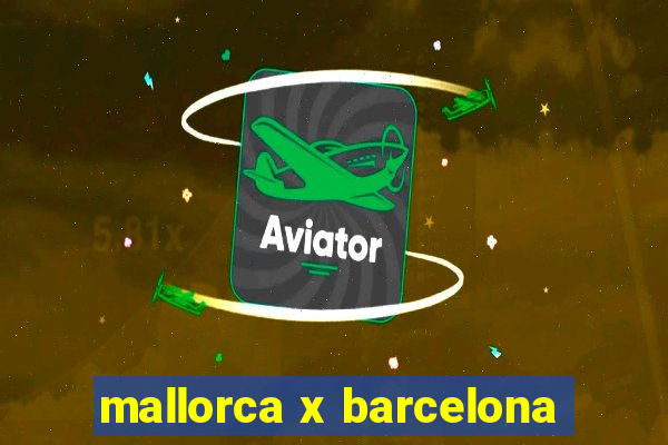 mallorca x barcelona